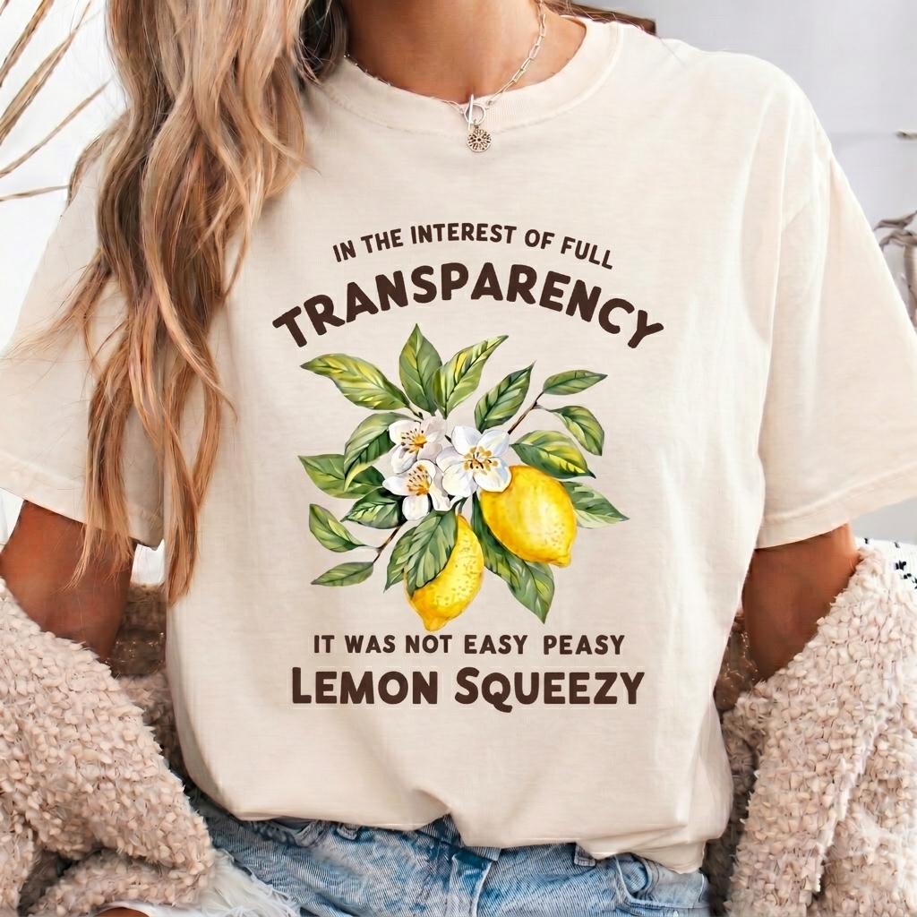 Not Easy Peasy Lemon Squeezy Shirt, Full Transparency Tee, Sarcastic Lemon T-shirt, Funny Graphic Shirt for Women, Cute Mental Health Gift