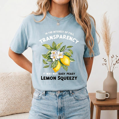 Not Easy Peasy Lemon Squeezy Shirt, Full Transparency Tee, Sarcastic Lemon T-shirt, Funny Graphic Shirt for Women, Cute Mental Health Gift