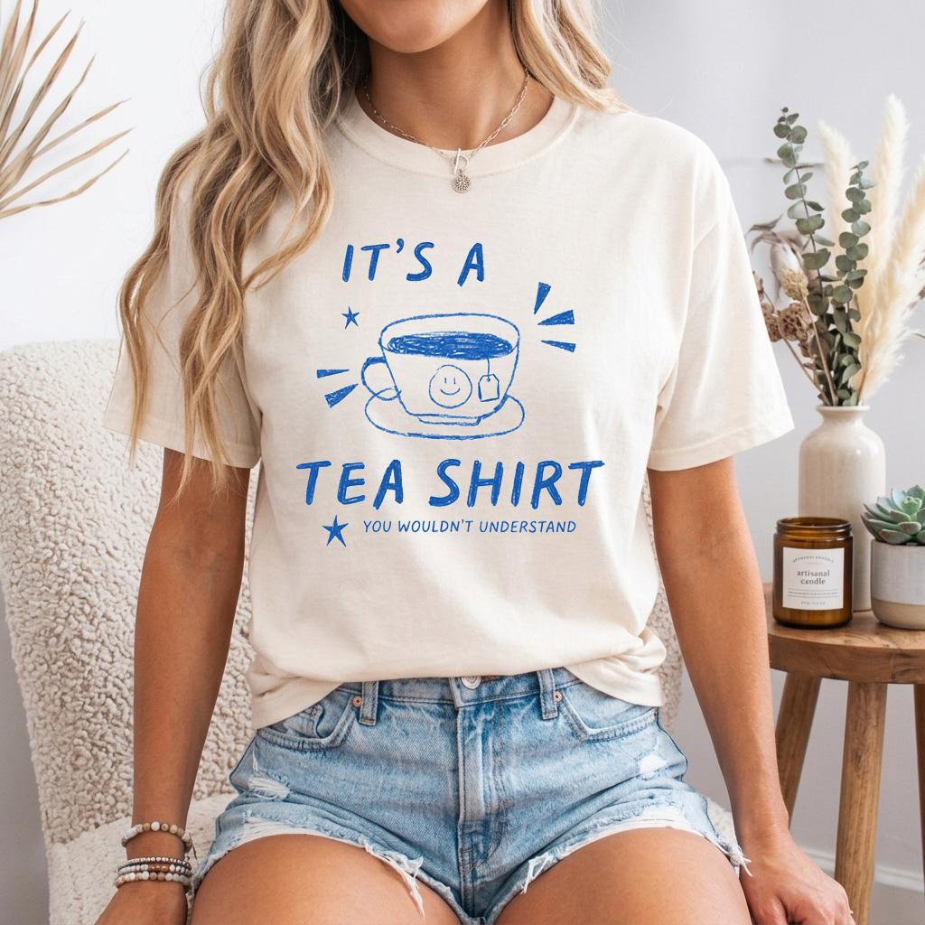 It's A Tea Shirt You Wouldn't Understand, Sarcastic Tea Lover Tee, Funny Introvert Gift, Cute Tea Cup Graphic Tshirt, Cozy Bookish Top