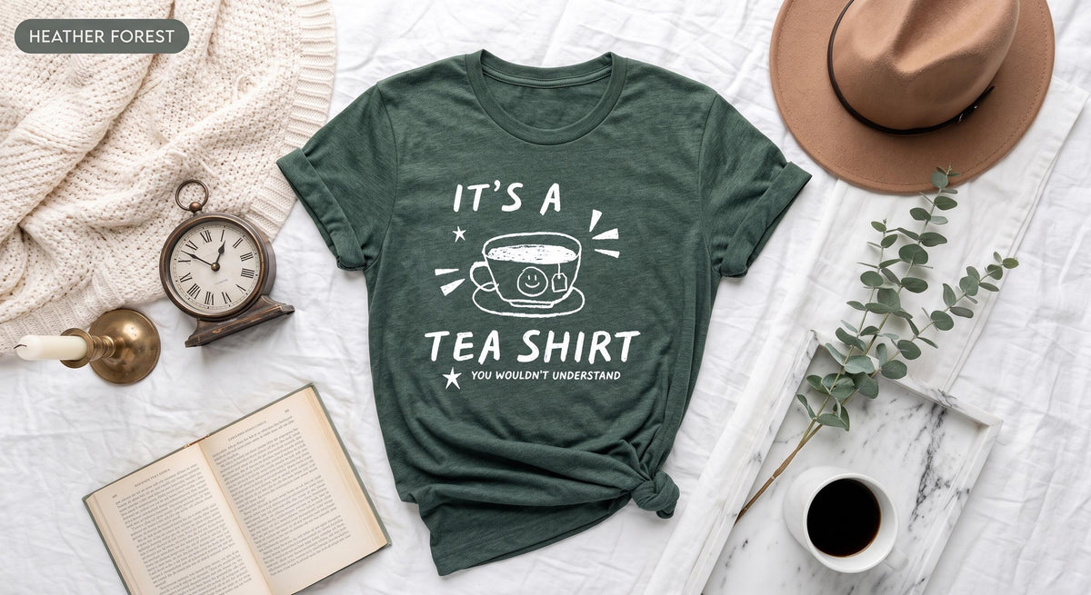 It's A Tea Shirt You Wouldn't Understand, Sarcastic Tea Lover Tee, Funny Introvert Gift, Cute Tea Cup Graphic Tshirt, Cozy Bookish Top