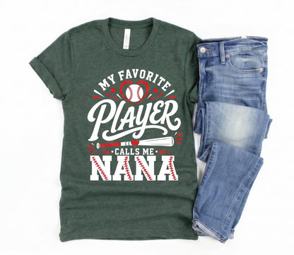 My Favorite Player Calls Me Nana Shirt, Baseball Grandma Tee, Game Day Nana Apparel, Custom Baseball Nana Gift, Sports Family Shirt