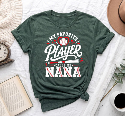 My Favorite Player Calls Me Nana Shirt, Baseball Grandma Tee, Game Day Nana Apparel, Custom Baseball Nana Gift, Sports Family Shirt