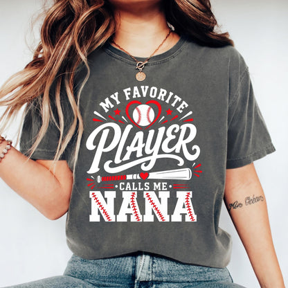 My Favorite Player Calls Me Nana Shirt, Baseball Grandma Tee, Game Day Nana Apparel, Custom Baseball Nana Gift, Sports Family Shirt