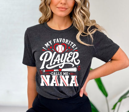 My Favorite Player Calls Me Nana Shirt, Baseball Grandma Tee, Game Day Nana Apparel, Custom Baseball Nana Gift, Sports Family Shirt