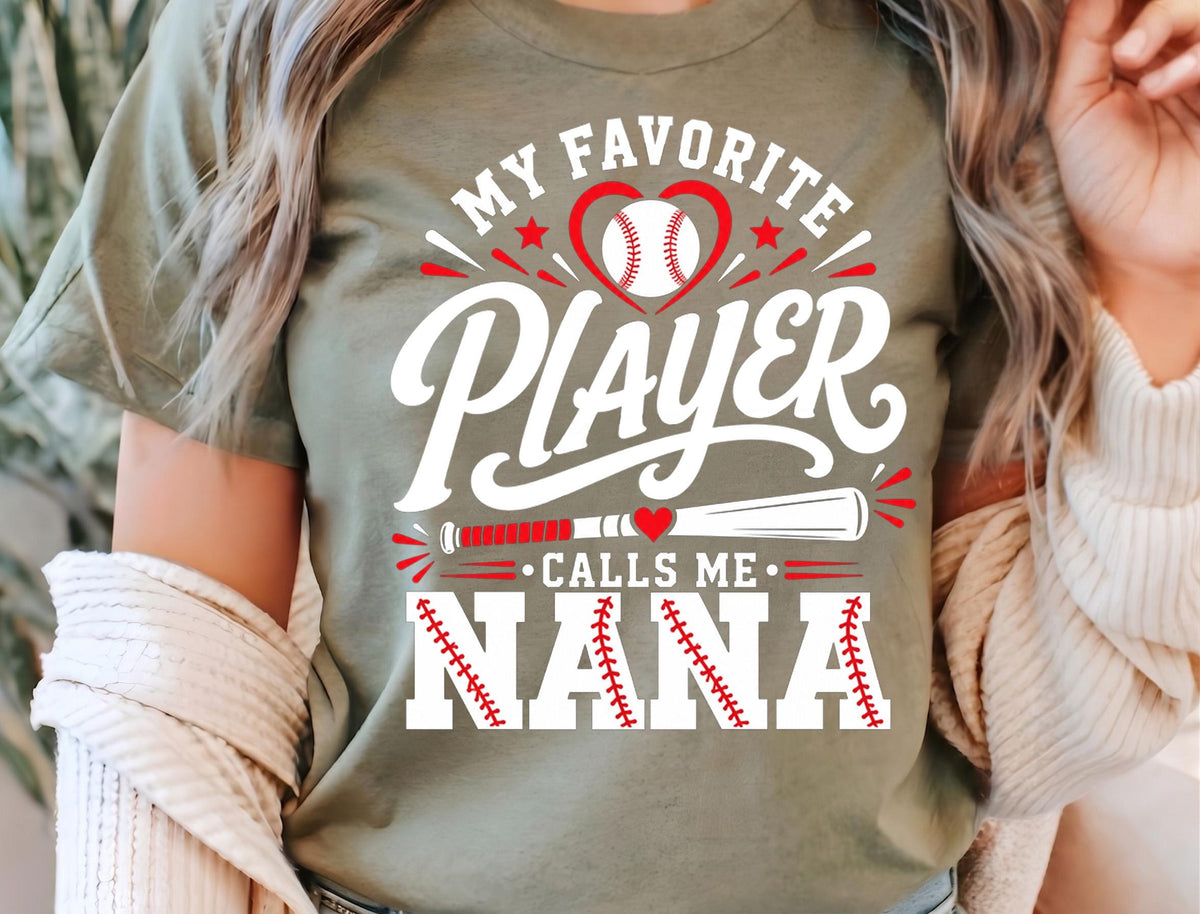 My Favorite Player Calls Me Nana Shirt, Baseball Grandma Tee, Game Day Nana Apparel, Custom Baseball Nana Gift, Sports Family Shirt