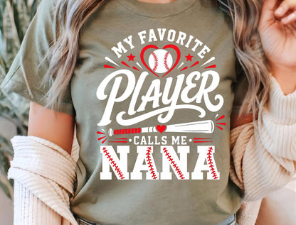 My Favorite Player Calls Me Nana Shirt, Baseball Grandma Tee, Game Day Nana Apparel, Custom Baseball Nana Gift, Sports Family Shirt