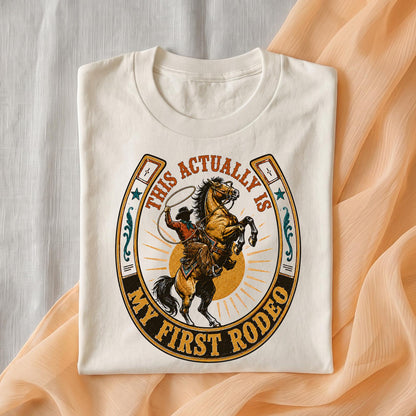 This Actually Is My First Rodeo Shirt, Vintage Cowboy Graphic Tee, Funny Western T-Shirt, Retro Country Music Shirt, Sarcastic Rodeo Tee