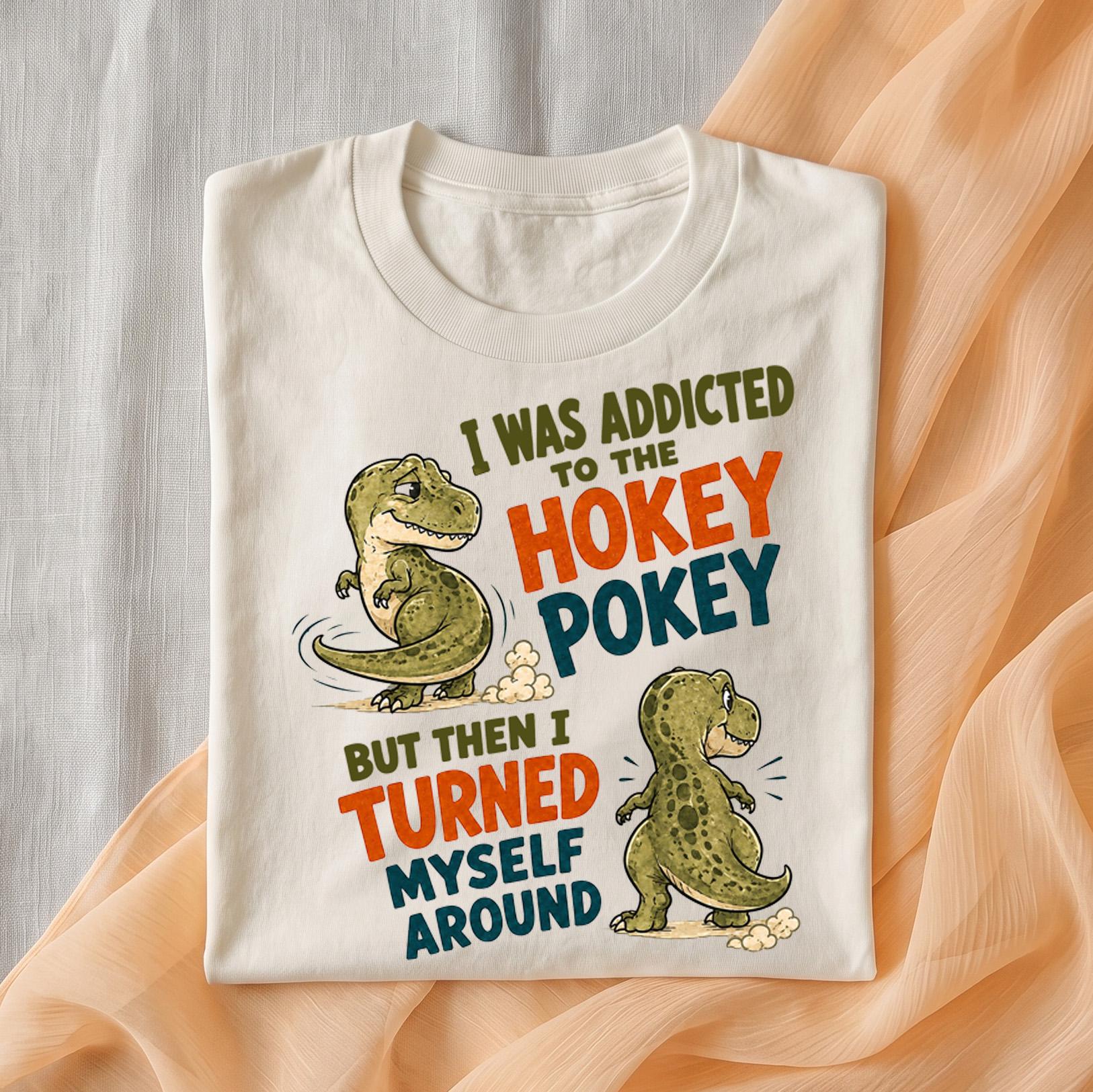 Hokey Pokey Shirt, Funny Dinosaur T-Shirt, I Was Addicted but Turned Myself Around Tee, Retro T-Rex Pun Gift